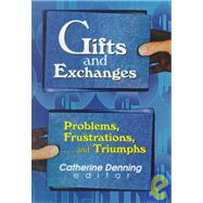 Gifts and Exchanges: Problems, Frustrations, . . . and Triumphs by Katz; Linda S, 9780789006783