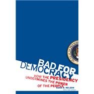 Bad for Democracy by Nelson, Dana D., 9780816656783