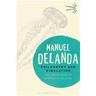 Philosophy and Simulation by Delanda, Manuel, 9781350096783