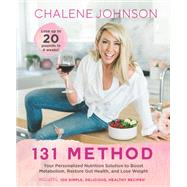 131 Method Your Personalized Nutrition Solution to Boost Metabolism, Restore Gut Health, and Lose Weight by JOHNSON, CHALENE, 9781401956783