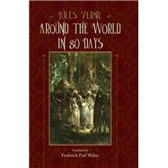 Around the World in 80 Days by Verne, Jules; Walter, Frederick Paul, 9781438446783