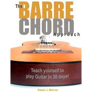 The Barre Chord Approach by Morrow, Robert J., 9781505216783
