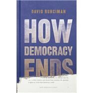 How Democracy Ends by Runciman, David, 9781541616783