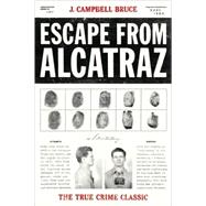 Escape from Alcatraz The True Crime Classic by CAMPBELL BRUCE, J., 9781580086783
