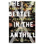 The Beetle in the Anthill by Strugatsky, Arkady; Strugatsky, Boris; Bormashenko, Olena; Strugatsky, Boris, 9781641606783