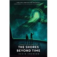 The Shores Beyond Time by Emerson, Kevin, 9780062306784