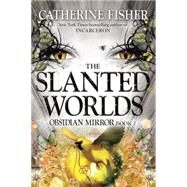 The Slanted Worlds by Fisher, Catherine, 9780142426784
