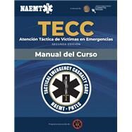 TECC Spanish: Atencin tctica a vctimas en emergencias, segunda edicin, manual del curso by National Association of Emergency Medical Technicians (NAEMT), 9781284206784