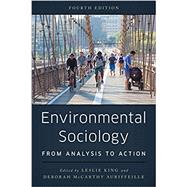 Environmental Sociology From Analysis to Action by King, Leslie; McCarthy Auriffeille, Deborah, 9781538116784