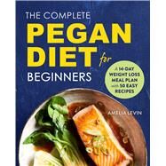The Complete Pegan Diet for Beginners by Levin, Amelia; Vidal, Marija, 9781641526784