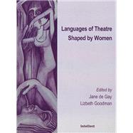 Languages of Theatre Shaped by Women by Goodman, Lizbeth; Gay, Jane De, 9781871516784