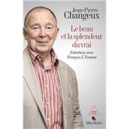 Le Beau et la splendeur du vrai by Jean-Pierre Changeux; Franois L'Yvonnet, 9782226476784