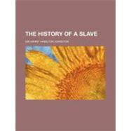 The History of a Slave by Johnston, Harry Hamilton, 9780217756785