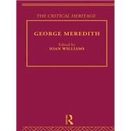 George Meredith: The Critical Heritage by Williams,Ioan;Williams,Ioan, 9780415756785