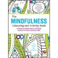 The Mindfulness Colouring and Activity Book Calming Colouring and De-stressing Doodles to Focus Your Busy Mind by Hasson, Gill; Lovegrove, Gilly, 9780857086785