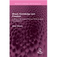 Bread, Knowledge and Freedom by David Vincent, 9781000986785