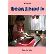 Necessary Skills About Life by Bell, Acton, 9781505986785