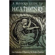 A Modern Guide to Heathenry by Krasskova, Galina; Butler, Edward P., Ph.D., 9781578636785