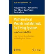 Mathematical Models and Methods for Living Systems: Levico Terme, Italy 2014 by Preziosi, Luigi, 9783319426785