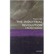 The Industrial Revolution: A Very Short Introduction by Allen, Robert C., 9780198706786