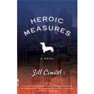 Heroic Measures by Ciment, Jill, 9780307386786