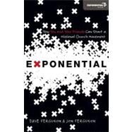 Exponential : How You and Your Friends Can Start a Missional Church Movement by Dave Ferguson and Jon Ferguson, 9780310326786