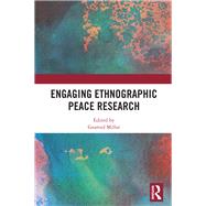 Engaging Ethnographic Peace Research by Millar, Gearoid, 9780367236786