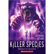 Killer Species #4: Ultimate Attack by Spradlin, Michael P., 9780545506786