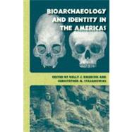 Bioarchaeology and Identity in the Americas by Kelly J. Knudson; Christopher M. Stojanowski, 9780813036786
