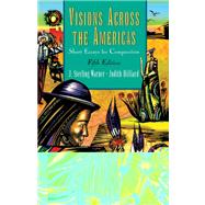 Visions Across the Americas Short Essays for Composition by Warner, J. Sterling; Hilliard, Judith, 9780838406786