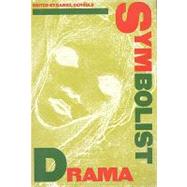 Symbolist Drama : An International Collection by Gerould, Daniel, 9780933826786