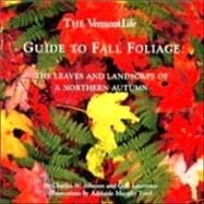 The Vermont Life Guide To Fall Foliage by Johnson, Charles W., 9780936896786