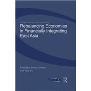 Rebalancing Economies in Financially Integrating East Asia by Corbett; Jenny, 9781138066786