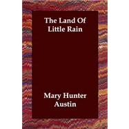 The Land of Little Rain by Austin, Mary Hunter, 9781406806786