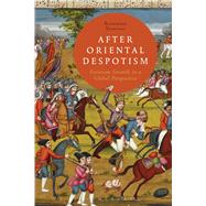 After Oriental Despotism Eurasian Growth in a Global Perspective by Stanziani, Alessandro, 9781472526786
