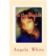 As the Budda Flows by White, Angela Lykebudda, 9781480066786