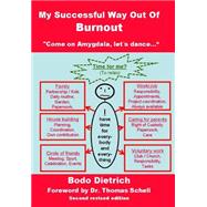 My Successful Way Out of Burnout by Dietrich, Bodo; Schell, Thomas, 9781522946786