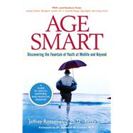 Age Smart Discovering the Fountain of Youth at Midlife and Beyond (paperback) by Rosensweig, Jeffrey; Liu, Betty, 9780132736787