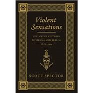 Violent Sensations by Spector, Scott, 9780226196787