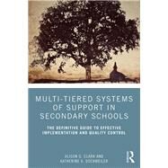 Multi-tiered Systems of Support in Secondary Schools by Clark, Alison G.; Dockweiler, Katherine A., 9780367086787