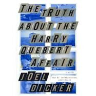 The Truth About the Harry Quebert Affair by Dicker, Joel; Taylor, Sam, 9780606356787