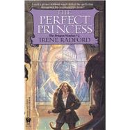 The Perfect Princess by Irene Radford, 9780886776787