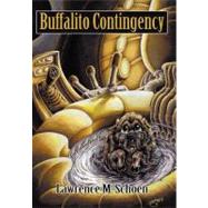 Buffalito Contingency by Schoen, Lawrence M., 9780982946787