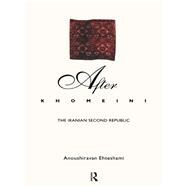 After Khomeini: The Iranian Second Republic by Ehteshami,Anoushiravan, 9781138436787