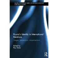 Russia's Identity in International Relations: Images, Perceptions, Misperceptions by Taras; Raymond, 9781138816787