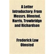 A Letter Introductory: From Messrs. Olmsted, Harris, Trowbridge and Richardson by Olmsted, Frederick Law; Staten Island Improvement Commission, 9781154586787