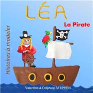 Lea La Pirate by Stephen, Valentine; Stephen, Delphine, 9781502826787