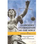 A Lawyer's Examination of the Bible by Russell, Howard H.; Gunsaulus, Frank W., 9781507566787