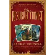 The Resurrectionist by O'Connell, Jack, 9781565126787