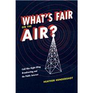 What's Fair on the Air? by Hendershot, Heather, 9780226326788